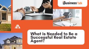 What is Needed to Be a Successful Real Estate Agent