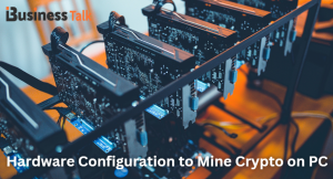 Hardware Configuration to Mine Crypto on PC