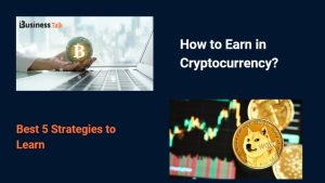 How to Earn in Cryptocurrency - Best 5 Strategies to Learn