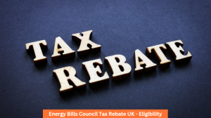 Energy Bills Council Tax Rebate UK - Eligibility