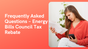 Frequently Asked Questions – Energy Bills Council Tax Rebate