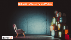 Get paid to Watch TV  and Videos 