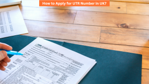 How to Apply for UTR Number in UK