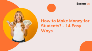 How to Make Money for Students - 14 Easy Ways