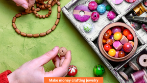 Make money crafting jewelry