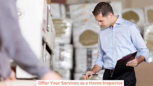 Offer Your Services as a Home Inspector