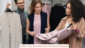 Offer Your Services as a Personal Shopper