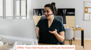 Offer Your Services as a Virtual Assistant