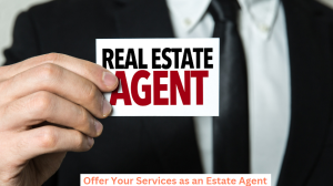 Offer Your Services as an Estate Agent