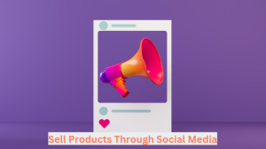 Sell Products Through Social Media