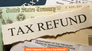 What Happens If I Owe a Tax Refund