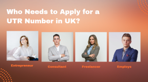 Who Needs to Apply for a UTR Number in UK