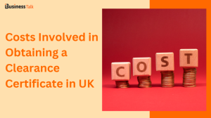 Costs Involved in Obtaining a Clearance Certificate in UK