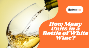 How Many Units in a Bottle of White Wine