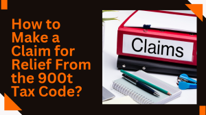 How to Make a Claim for Relief From the 900t Tax Code