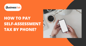 How to Pay Self-Assessment Tax By Phone