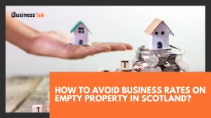 How to avoid Business Rates on Empty Property in Scotland