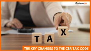 The Key Changes to the CBR Tax Code
