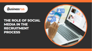 The Role of social media in the Recruitment Process