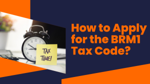 How to Apply for the BRM1 Tax Code