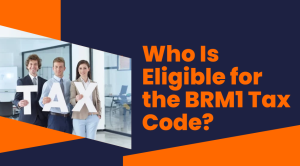 Who Is Eligible for the BRM1 Tax Code
