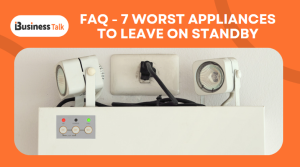 FAQ - 7 Worst Appliances to Leave on Standby