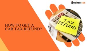 How to Get a Car Tax Refund