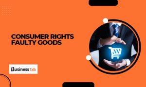 Consumer Rights Faulty Goods
