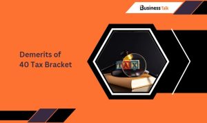 Demerits of 40 Tax Bracket
