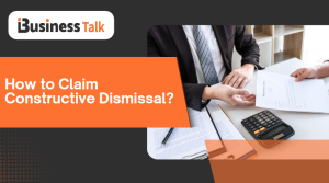 How to Claim Constructive Dismissal