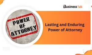 Lasting and Enduring Power of Attorney