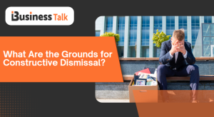 What Are the Grounds for Constructive Dismissal