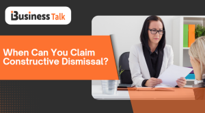 When Can You Claim Constructive Dismissal
